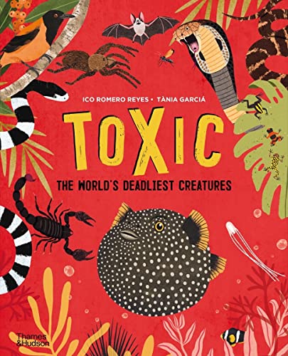 Toxic: The World's Deadliest Creatures von Thames & Hudson